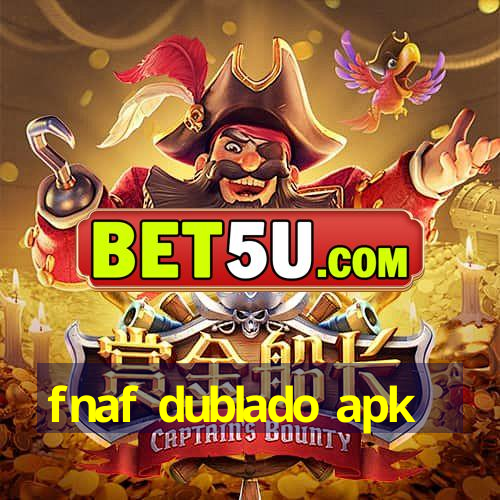 fnaf dublado apk